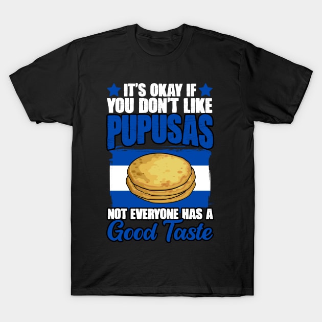 It's Okay If You Don't Like Funny Pupusas Salvadorenas Lover T-Shirt by sBag-Designs